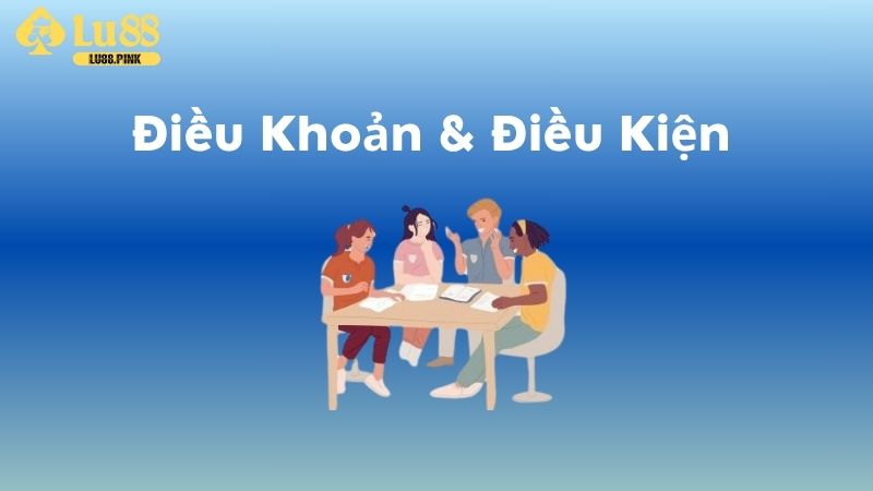 Điều kiện điều khoản là quy định người chơi và Lu88 cần tuân thủ